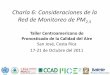Conferencia 6: Consideraciones de la red de Monitoreo de PM2mce2.org/wmogurme/images/workshops/2011/costarica/docs/6_Monitoreo... · PM de los datos de atenuación o es causa de sobreestimación
