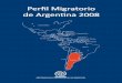 Perfil Migratorio de Argentina 2008 - publications.iom.intpublications.iom.int/bookstore/free/argentina_profile.pdf · de Argentina 2008 Organización Internacional para las Migraciones
