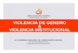 VIOLENCIA DE GENERO & VIOLENCIA INSTITUCIONALcfj.gov.ar/src/img_up/13112017.1.pdf · - 48 jueces paz y faltas - 10/11/2011 genero y violencia institucional 2016 . resistencia . saenz