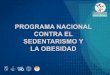 PROGRAMA NACIONAL CONTRA EL SEDENTARISMO Y LA …enfermeria.uaq.mx/docs/IVcongreso/Memorias/25_Jueves/Ponencias/... · 4.10 Obesidad = sí IMC es > 27 y > 25 en población de