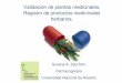 Validación de plantas medicinales. Registro de productos ... · Universidad Nacional de Rosario Validación de plantas medicinales. Registro de productos medicinales herbarios. Latinoamérica