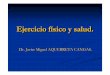 Ejercicio físico y salud - BLOG DE CHRISTIAN LÓPEZ ... · Ejercicio fEjercicio físico y salud.ísico y salud. Dr. Javier Miguel AQUERRETA CANGAS.Dr. Javier Miguel AQUERRETA CANGAS