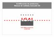 Certificación de productos: Marcas de calidad, marcado CE · •Cursos de formación •Organismo Notificado nº 0370 Certificación de producto Q-LGAI: ... SPC-007 CAJAS FUERTES