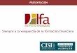 PRESENTACIÓN - IFA · Equipo Formado por un equipo multidisciplinar de profesionales del sector financiero, asegurador, catedráticos y pedagogos, acompañados por el Chartered Institute