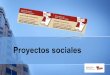 Proyectos sociales - 3sbizkaia.org · Un proyecto social… Un proyecto es una intervención planificada… para responder a una necesidad o problema detectado… con la intención