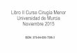 Libro II Curso Cirugía Menor Universidad de Murcia ... · Reservorio subcutáneo 16. La bioética en los cuidados centrados en el desarrollo neonatal . ACTUACIÓN DE ENFERMERÍA