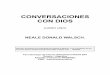 CONVERSACIONES CON DIOS - api.ning.comapi.ning.com/.../conversacionesconDiosnealeDonald1.pdf · CONVERSACIONES CON DIOS (LIBRO UNO) NEALE DONALD WALSCH. Este libro fue pasado a formato