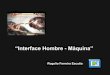 “Interface Hombre - Máquina” · Contenido 1)Introducción a la Interacción Hombre-Máquina 2) Factores Humanos 3) Historia de las Interfaces en Computadoras. 4) Estilos de Interacción