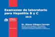 Examenes de laboratorio para Hepatitis B y C - minsal.cl · •98% Crónico •2% Aguda Adultos •1-10% Crónico •90-99% Agudo . Métodos diagnósticos VHB •Detección de Antígeno