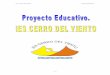 Proyecto Educativo 020512 - ficheros.iescerrodelviento.comficheros.iescerrodelviento.com/PLAN_DE_CENTRO/PROYECTO EDUCATIVO.pdf · 6.1.4 Criterios generales de evaluación de Centro