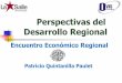 Perspectivas del Desarrollo Regional - bcrp.gob.pe · Perspectivas del Desarrollo Regional Encuentro Económico Regional Patricio Quintanilla Paulet
