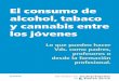 El consumo de alcohol, tabaco y cannabis entre los jóvenes · Tanto en la escuela, en el aprendizaje como en la familia, los maestros, enseñantes o los padres deben marcar de manera