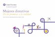 Mujeres directivas - Grant Thornton Mexico · Tres recomendaciones esenciales que las empresas, ... Demostrar interés por las habilidades de liderazgo ... Mujeres directivas de las