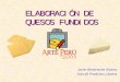 ELABORACIÓN DE QUESOS FUNDIDOS - infolactea.com · Se entiende por “Queso Fundido” el queso obtenido por molturación, mezcla, ... defectos y alteraciones) Materia prima quesera