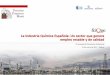 La Industria Química Española: Un sector que genera ...quimicas.ucm.es/data/cont/media/www/pag-800/2016-17/Charla Feique... · Navarra 772 1,3 País Vasco 1.62 2,8 La Rioja 144