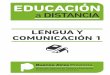 LENGUA Y COMUNICACIÓN 1 - educacionadultos.com.ar · Recapitulemos: la lengua es arbitraria porque es social, y como tal, la aprendemos paulatinamente entablando diálogos diversos