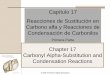 Capítulo 17 Reacciones de Sustitución en Carbono alfa y ... · condensación de aldehidos y cetonas, los iones enolato son buenos nucleófilos que pueden reaccionar con centros