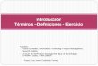 Introducción Términos Definiciones - Ejerciciodis.unal.edu.co/~icasta/GGP/_Ver_2013_2/2013_08_23_Introduccion/... · Introducción Términos – ... Ejercicio Gerenciar y ... Puntos