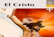 20 El Cristo 09 - Inicio - Santísimo Cristo del Monte Calvario · viva y fresca a la sedienta samaritana, es en fin el que humaniza y hasta diviniza desde la Cruz, como ofrenda agradable