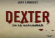 Libro proporcionado por el equipo Descargar Libros Gratis ...descargar.lelibros.online/Jeff Lindsay/Dexter en la oscuridad (457... · Tras El oscuro pasajero y Querido Dexter, 