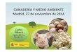 GANADERÍA Y MEDIO AMBIENTE Madrid, 27 de noviembre de … · Instalaciones de ganado porcino, avicultura de puesta y avicultura de carne. ... de fondo (µg/m3) 2005 Cerdos de cebo