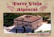 TORRE VIEJA de Alguazasalguazas.es/doc/Folleto Torre Vieja.pdf · de la fortaleza en 1579 deja de habitar en ella y se traslada al nuevo ... que rodean el cuerpo central del edificio