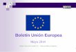Boletín Unión Europea Unión Europea Mayo 2014 · público en general, y también ... Comisión publicará un manual para proteger aeropuertos de la ... mediante el Derecho penal