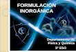 FORMULACIÓN INORGÁNICA - iesparquegoya.esiesparquegoya.es/files/FQ/Formulación inorgánica(1).pdf · hidruros (H se coloca a la ... Ejemplos de óxidos: Fórmula Nombre de composición