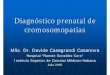 Diagnóstico Cromosomopatías 2005 - perinatal.sld.cu · • Las cromosomopatías estudiadas en protocolos de diagnóstico prenatal son las que afectan los autosomas 21, 18, 13 y