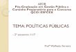TEMA: POLÍTICAS PÚBLICAS - Prof. Walfredo Ferreira · Política Pública (public policy) - conceitos: 1. Trata do conteúdo concreto e simbólico de decisões políticas, e do processo