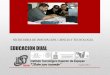 EDUCACION DUAL - sicyt.jalisco.gob.mx · Modelo de Desarrollo Integral CMMI Programación Web Arquitectura y diseño de software Verificación y Validación Programación en móviles