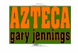 Azteca Gary Jennings - api.ning.comIwsy5gEoktvRXbeJbV... · Deseamos informarnos de las riquezas, de las creencias y ritos y ... de las Islas Caribes, de ... instruir a los indios
