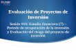 Evaluación de Proyectos de Inversión - Mi …moodle2.unid.edu.mx/dts_cursos_mdl/pos/AN/PI/S10/PI10...Evaluación del riesgo del proyecto de inversión Hay incertidumbre al formular