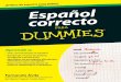 Español correcto - primercapitulo.com · Español correcto para Dummies es fruto de la experiencia del autor en uni 