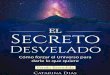 El Secreto Desvelado - Agosto 2018 - universo.topuniverso.top/.../uploads/2018/08/El-Secreto-Desvelado-Agosto-2018.pdf · El poder de este libro reside en gran parte en los ejercicios