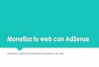 Monetiza tu web con AdSense - Ayuntamiento de Huesca · anuncios o de las impresiones de anuncios, según el tipo de anuncio. ¿Cuánto se cobra? ... Son los llamados servidores