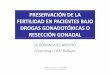 PRESERVACIÓN DE LA FERTILIDAD EN PACIENTES BAJO · ‐ OVOCITOS MADUROS: Técnica probada y efectiva. (80‐90% ... I/II, and when the pelvis is unavailable for transplantation due