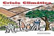 Crisis Climática - GRAIN · Crisis ClimátiCa y remiendos engañosos Una reflexión final 67 Anexo1: cuaderno, Crisis climática. 69 Anexo 2: cuaderno, A clima revuelto ganancia