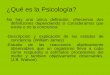 ¿Qué es la Psicología? - old.isabelperillan.orgold.isabelperillan.org/fisicayquimica/cmc/psicologia.pdf · observables que un organismo lleva a cabo ... - Actualmente el conductismo