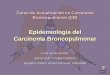 Epidemiología del Carcinoma Broncopulmonar - felixheras.es CB.pdf · Carcinoma Broncopulmonar. Epidemiología: Ciencia que estudia los factores que determinan e influyen en la frecuencia