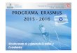 PROGRAMA ERASMUS 2015 - 2016 - inef.upm.es ERASMUS... · • Carta de motivación en la que el alumno explique brevemente qué estudios tiene ... • ¿Puedo hacer allí y convalidar