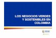 LOS NEGOCIOS VERDES Y SOSTENIBLES EN COLOMBIA · 2016-07-19 · •Taller estratégico para la construcción de una visión sostenible •Taller Construcción ... El consumidor europeo