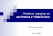 Modelos basados en autómatas probabilísticosbioingenieria1.wdfiles.com/local--files/descargas/AutomProb2008.pdf · Modelos ocultos de Markov • En cada estado de un MM se emite