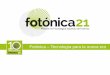 Fotónica Tecnología para la nueva era - fotonica21.org · Empleos generados (2015) 301.000 ... 1 de cada 10 empleos en Europa depende de las tecnologías fotónicas para mejorar