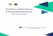 Política Educativa Centroamericana · Tela, Honduras, los días 1 y 2 de abril de 2016, la Política Educativa Centroamericana ... La PEC ofrece orientaciones sobre el camino a recorrer