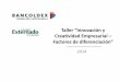 Taller “Innovación y Creatividad Empresarial Factores de ...D3N_BANCOLDEX_2014.pdf · empresa, para lograr beneficios mayores, crecimiento, sostenibilidad y competitividad. 