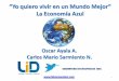 “Yo quiero vivir en un Mundo Mejor” file1 “Yo quiero vivir en un Mundo Mejor” La Economía Azul Oscar Ayala A. Carlos Mario Sarmiento N