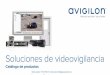 Soluciones de videovigilancia - grupoquantum.es · Avigilon diseña, desarrolla y fabrica soluciones de analíticos de video, software y hardware de gestión de video en red, cámaras