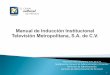 Programa de Trabajonormatividadinterna.canal22.org.mx/manual_induccion_2013.pdf · Estructura Organizacional ... integración y organización de Canal ... ya que podría aprovecharse