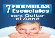 Si quieres conocer más secretos para eliminar el acné para ...lucirsinacne.com/7formulas.pdf · Empecé a buscar, cuanto tratamiento para el acné hubiera disponible en el mercado,